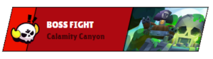 Boss Fight Calamity Canyon
