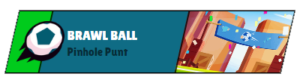 Brawl Ball Pinhole Punt