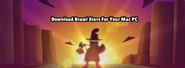 How to Install Brawl Stars on [Mac PC] Ultimate Guide